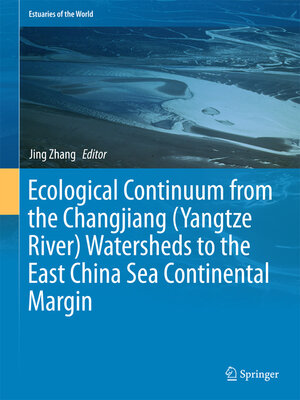 cover image of Ecological Continuum from the Changjiang (Yangtze River) Watersheds to the East China Sea Continental Margin